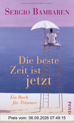Die beste Zeit ist jetzt: Ein Buch für Träumer