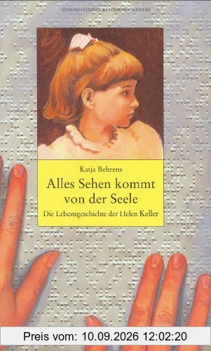 Alles Sehen kommt von der Seele: Die Lebensgeschichte der Helen Keller (Beltz & Gelberg - Biographie)