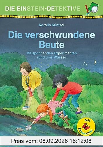 Die Einstein-Detektive: Die verschwundene Beute / Silbenhilfe: Mit spannenden Experimenten rund ums Wasser (Lesen lernen mit der Silbenhilfe)
