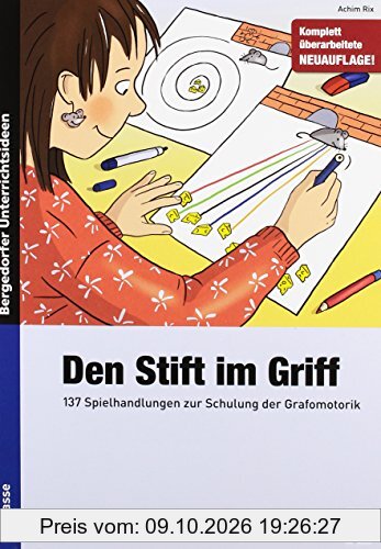 Den Stift im Griff: 137 Spielhandlungen zur Schulung der Grafomotorik (1. Klasse)