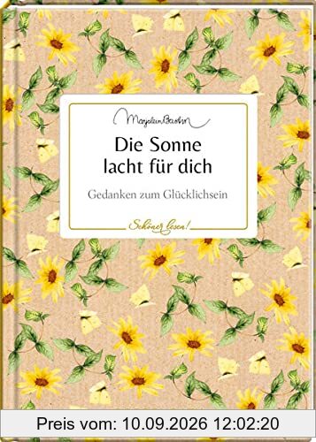Die Sonne lacht für dich: Gedanken zum Glücklichsein (Schöner lesen!, Band 24)