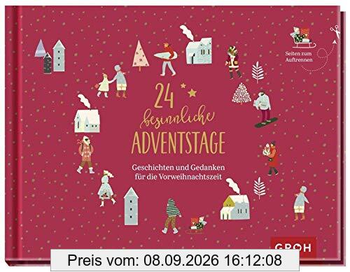 24 besinnliche Adventstage: Geschichten und Gedanken für die Vorweihnachtszeit