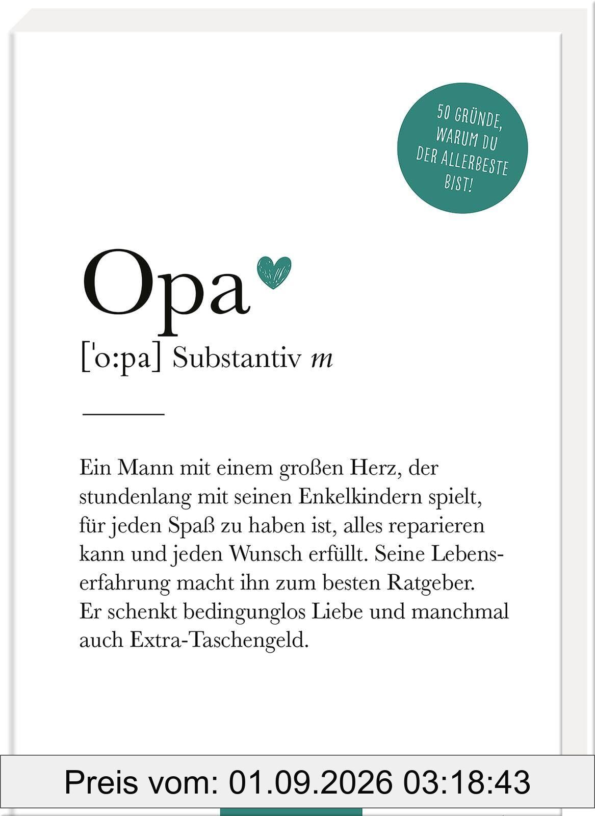 Opa (Substantiv, m): 50 Gründe, warum du der Allerbeste bist! | Definition Opa: Modernes Komplimentebuch für alle Großväter