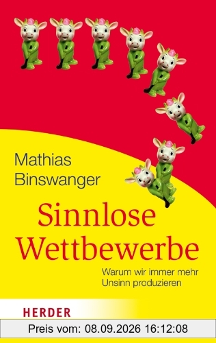 Sinnlose Wettbewerbe: Warum wir immer mehr Unsinn produzieren (HERDER spektrum)