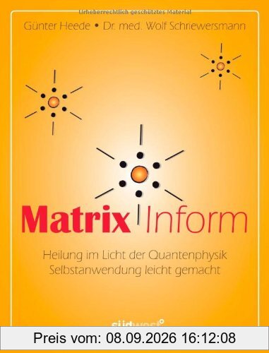 Matrix Inform: Heilung im Licht der Quantenphysik - Selbstanwendung leicht gemacht