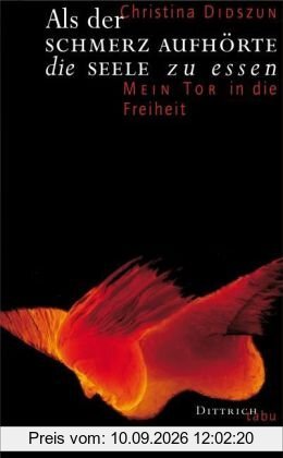 Als der Schmerz aufhörte die Seele zu essen: Mein Tor in die Freiheit
