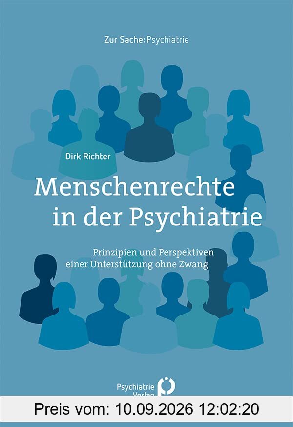 Menschenrechte in der Psychiatrie: Prinzipien und Perspektiven einer psychosozialen Unterstützung ohne Zwang (Zur Sache: Psychiatrie)