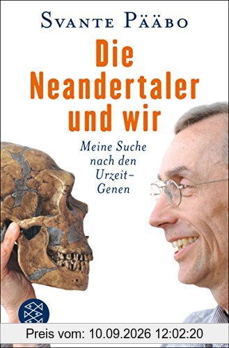 Die Neandertaler und wir: Meine Suche nach den Urzeit-Genen
