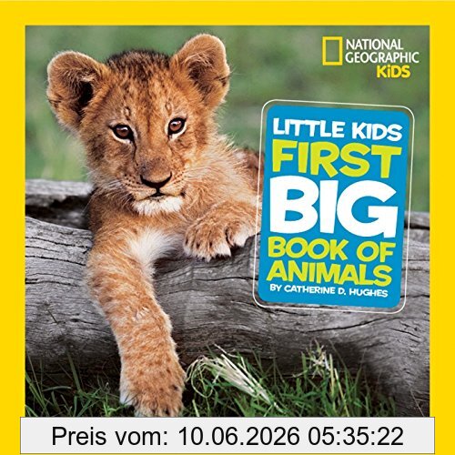 Hughes, Catherine D. National Geographic Little Kids First Big Book Of Animals (National Geographic Little Kids First Big Books)