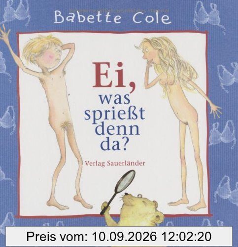 Ei, was sprießt denn da?: Haarige Wahrheiten übers Groß- und Größerwerden