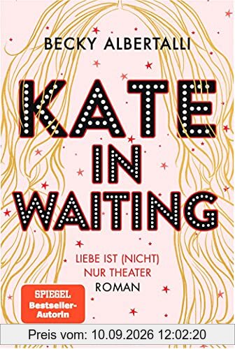 Kate in Waiting: Liebe ist (nicht) nur Theater. Roman