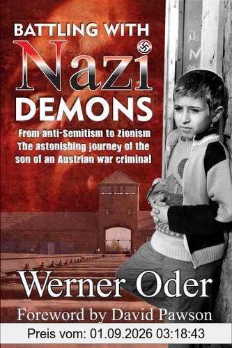 Battling with Nazi Demons: The Astonishing Journey of the Son of an Austrian War Criminal (True Stories)