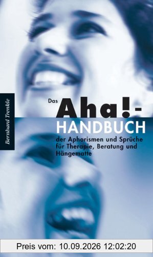 Das Aha!-Handbuch der Aphorismen und Sprüche für Therapie, Beratung und Hängematte