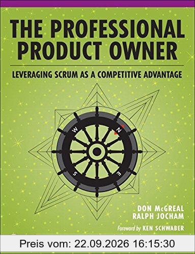 Professional Product Owner, The: Leveraging Scrum as a Competitive Advantage