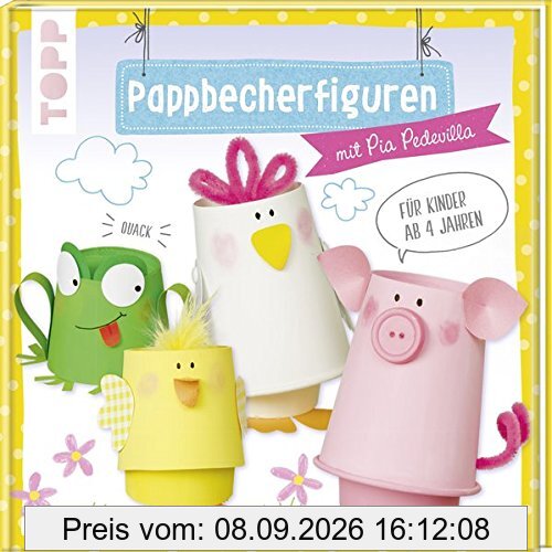 Pappbecherfiguren: mit Pia Pedevilla. Für Kinder ab 4 Jahren