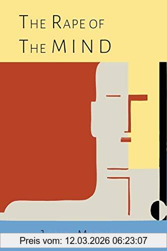 Meerloo, Joost A. M. The Rape Of The Mind, The Psychology Of Thought Control, Menticide, And Brainwashing