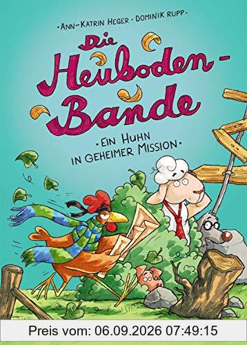 Die Heuboden-Bande - Ein Huhn in geheimer Mission: Erstlesebuch für Mädchen und Jungen ab 6 Jahre - Kinderbuch, Vorlesebuch, Vorlesen, Erstleser