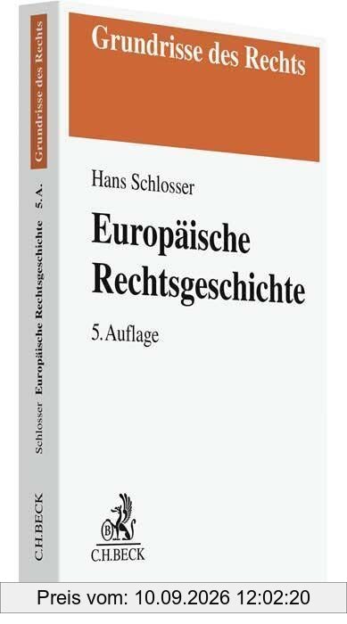 Europäische Rechtsgeschichte: Privat- und Strafrecht von der Spätantike bis zur Moderne (Grundrisse des Rechts)