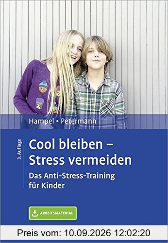 Cool bleiben - Stress vermeiden: Das Anti-Stress-Training für Kinder. Mit Arbeitsmaterial