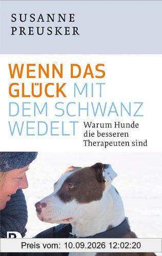 Wenn das Glück mit dem Schwanz wedelt - Warum Hunde die besseren Therapeuten sind
