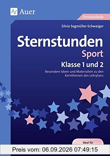 Sternstunden Sport - Klasse 1 und 2: Besondere Ideen und Materialien zu den Kernthemen des Lehrplans (Sternstunden Grundschule)