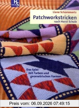 Patchworkstricken nach Horst Schulz: Das Spiel mit Farben und geometrischen Formen