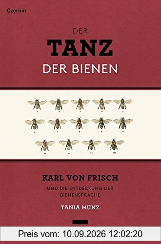 Der Tanz der Bienen: Karl von Frisch und die Entdeckung der Bienensprache