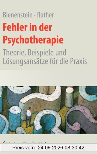 Fehler in der Psychotherapie: Theorie, Beispiele und Lösungsansätze für die Praxis