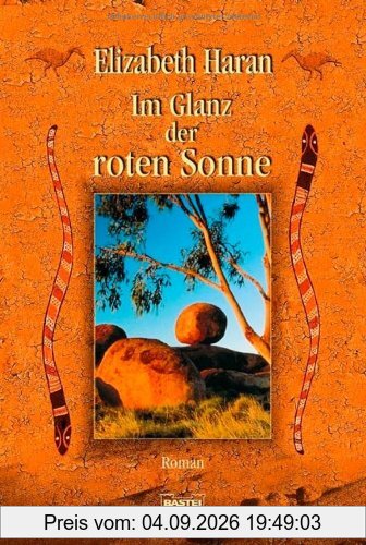 Im Glanz der roten Sonne: Roman