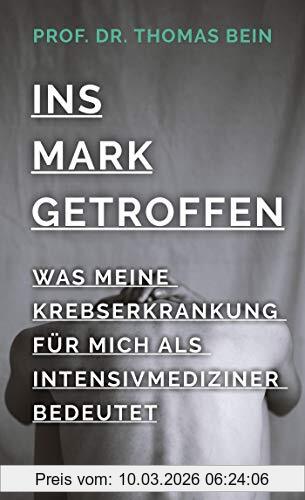 Bein, Prof. Dr. Thomas Ins Mark Getroffen, Was Meine Krebserkrankung Für Mich Als Intensivmediziner Bedeutet