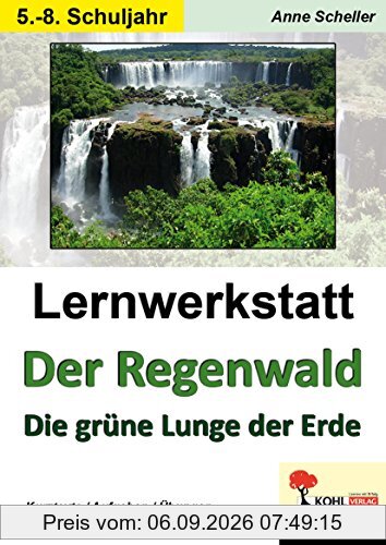Lernwerkstatt Der Regenwald: Die grüne Lunge unserer Erde