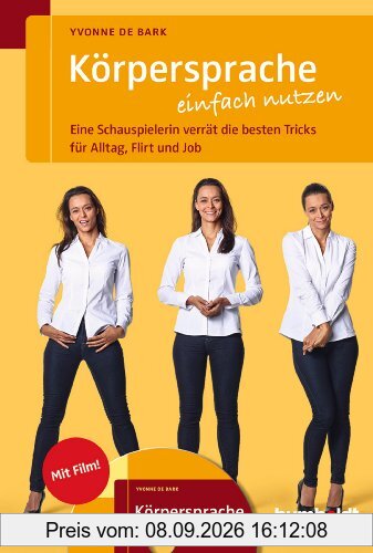 Körpersprache einfach nutzen: Eine Schauspielerin verrät die besten Tricks für Alltag, Flirt und Job