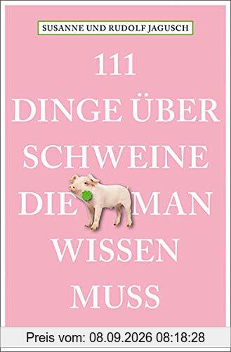 111 Dinge über Schweine, die man wissen muss