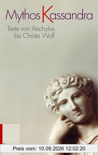 Mythos Kassandra: Texte von Aischylos: Texte von Aischylos bis Christa Wolf