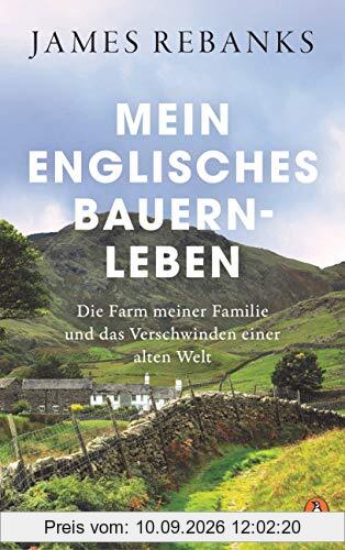 Mein englisches Bauernleben: Die Farm meiner Familie und das Verschwinden einer alten Welt
