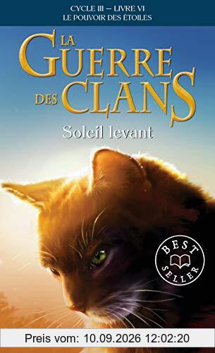 La guerre des clans : cycle 3, le pouvoir des étoiles. Vol. 6. Soleil levant