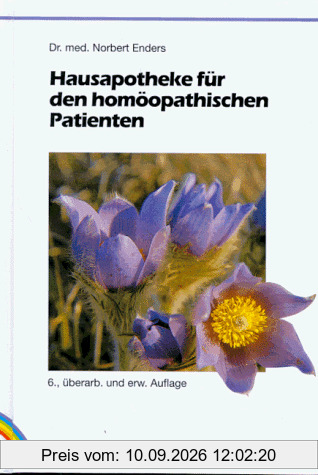 Hausapotheke für den homöopathischen Patienten. Ein Lesebuch für Laien und Studierende