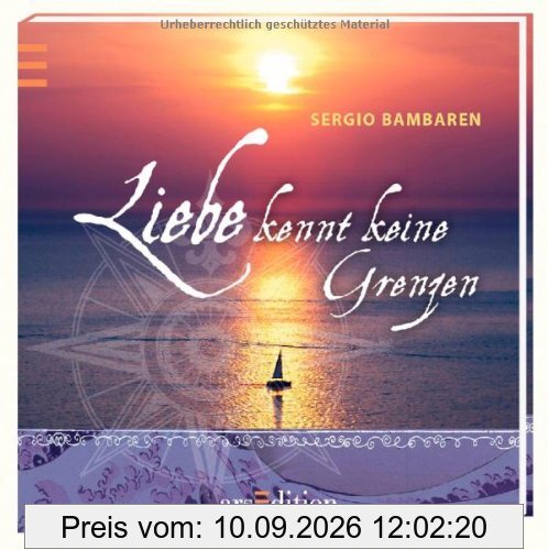 Liebe kennt keine Grenzen: Sergio Bambaren (Bambaren Minibücher)