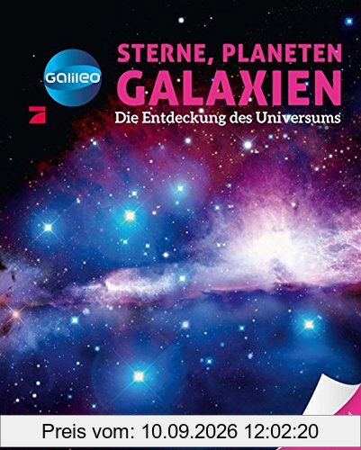 Galileo Wissen: Sterne, Planeten, Galaxien: Die Entdeckung des Universums