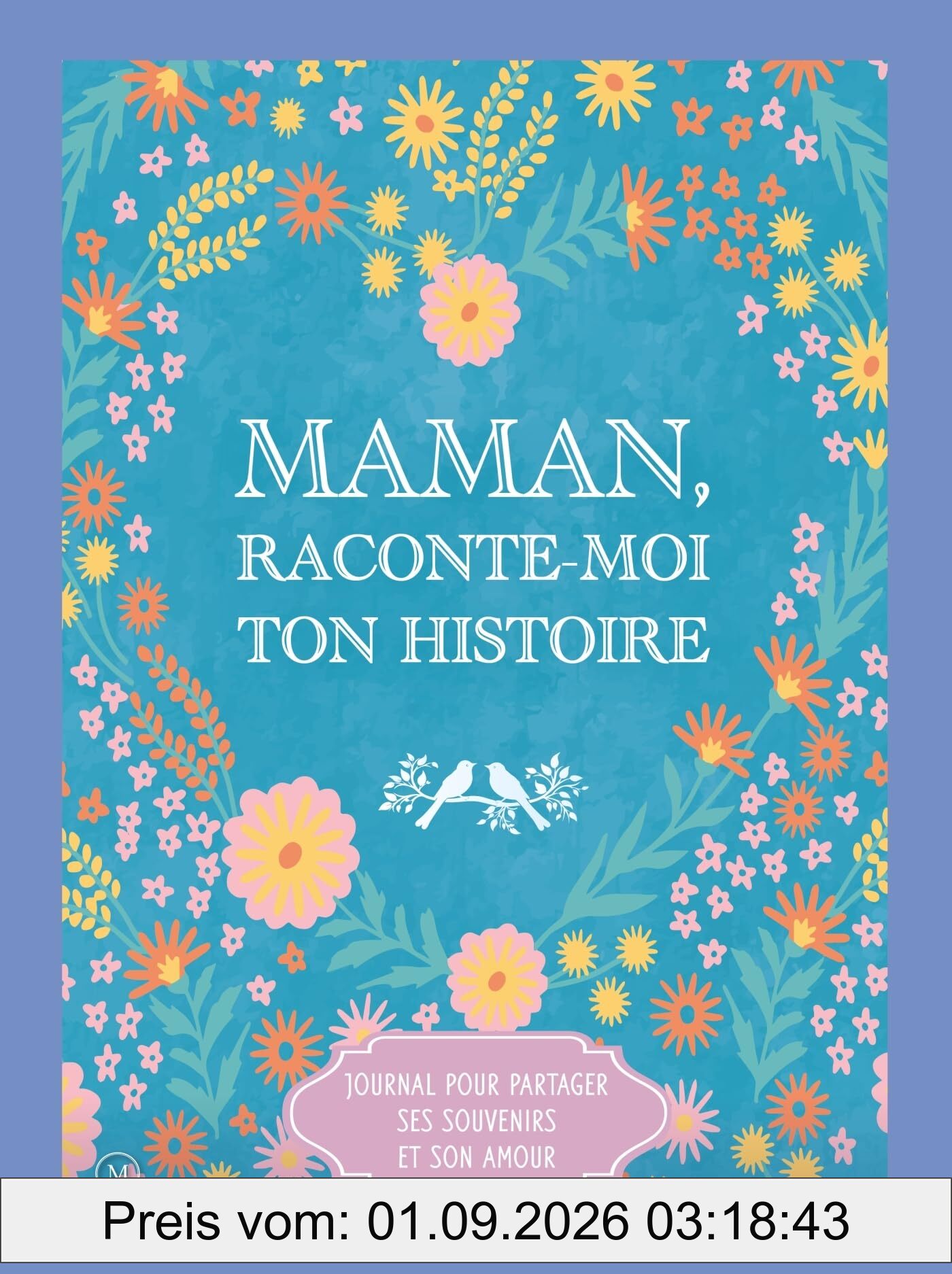 Maman, raconte-moi ton histoire : journal pour partager ses souvenirs et son amour