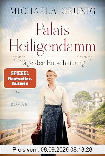 Palais Heiligendamm - Tage der Entscheidung: Roman. Die mitreißende Geschichte einer Hoteliersfamilie in bewegten Zeiten (Heiligendamm-Saga, Band 3)