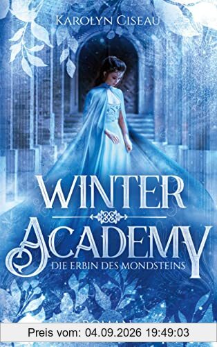 Winter Academy. Die Erbin des Mondsteins
