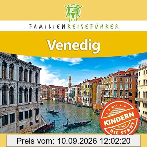 Familienreiseführer Venedig: Mit Kindern durch die Stadt