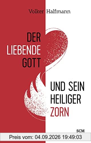 Der liebende Gott und sein heiliger Zorn