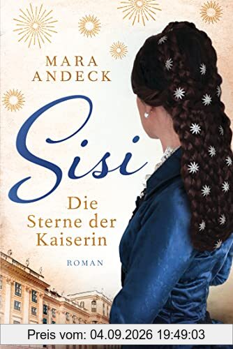 Sisi. Die Sterne der Kaiserin: Roman