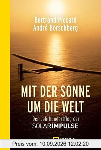 Mit der Sonne um die Welt: Der Jahrhundertflug der SolarImpulse