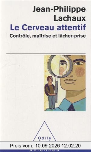 Le cerveau attentif : contrôle, maîtrise et lâcher-prise