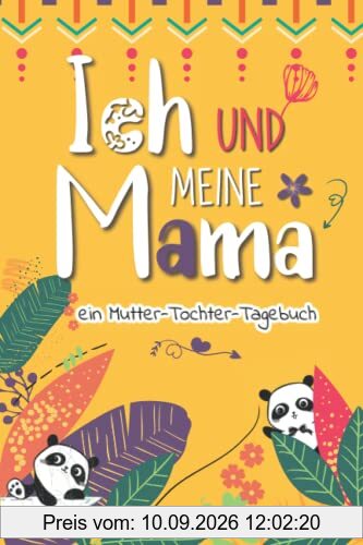 Ich und meine Mama – ein Mutter-Tochter-Tagebuch: Ein persönliches Tagebuch, um sich besser kennenzulernen und die Beziehung zwischen Mutter und Tochter zu stärken - Für Mädchen & Teenager