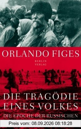 Die Tragödie eines Volkes: Die Epoche der russischen Revolution 1891 bis 1924