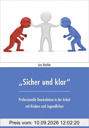 Sicher und klar: Professionelle Deeskalation in der Arbeit mit Kindern und Jugendlichen